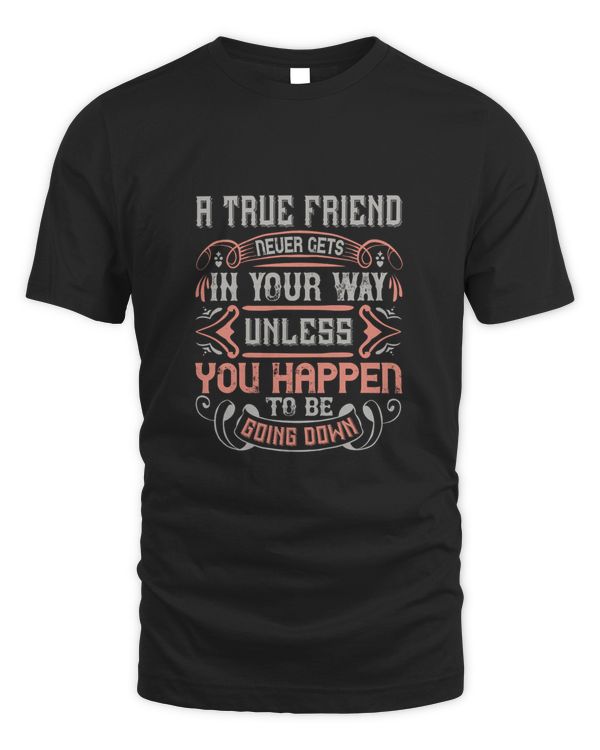 A True Friend Never Gets In Your Way Unless You Happen To Be Going DownBestie Shirt, Best Friend Shirt, Friendship Gift, Best Friend Birthday Gift, Friendship