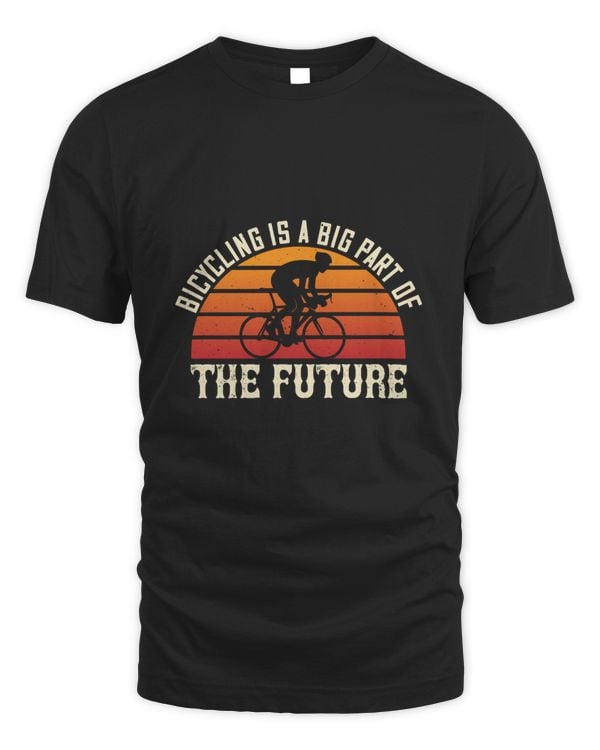 Bicycling Is A Big Part Of The Future Bicycle Shirt, Cycling Shirt, Bicycle Shirt, Bike Gift, Bike Shirt, Bicycle Tshirt, Biking Shirt, Funny Cycling Shirt