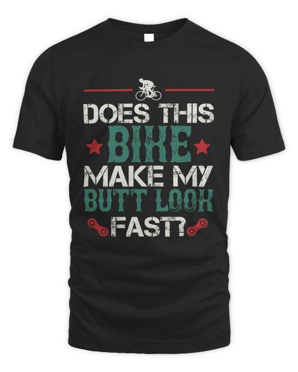 Does This Bike Make My Butt Look Fast Bicycle Shirt, Cycling Shirt, Bicycle Shirt, Bike Gift, Bike Shirt, Bicycle Tshirt, Biking Shirt, Funny Cycling Shirt
