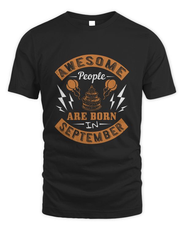 Awesome People Are Born In September Birthday Shirt, Birthday Gift, Best Friend Birthday Gift