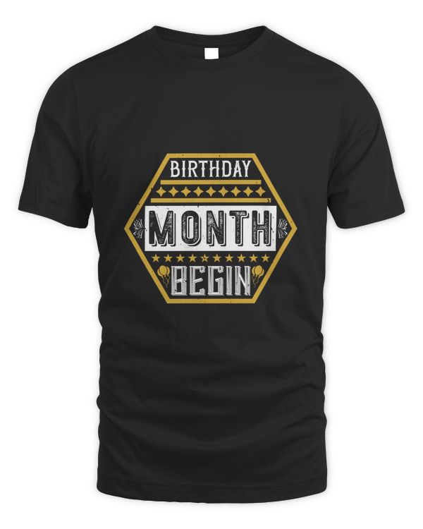 Birthday Month Begin Birthday Shirt, Birthday Gift, Best Friend Birthday Gift
