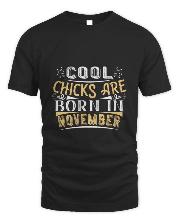 Cool Chicks Are Born In November Birthday Shirt, Birthday Gift, Best Friend Birthday Gift
