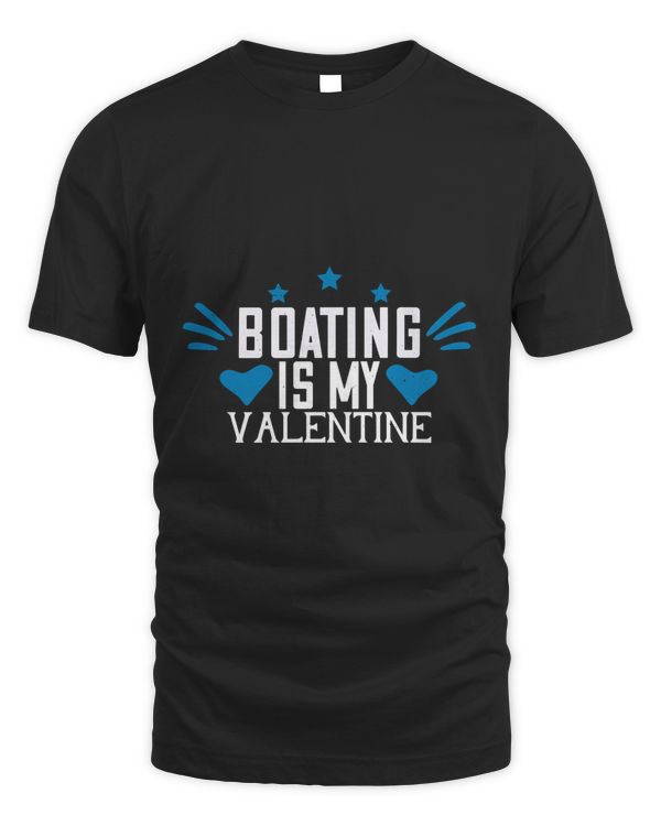 Boating Is My Valentine Boat Captain Gift, Lake Lover, Summer Shirt, Day Drinking, Funny Boating Tee