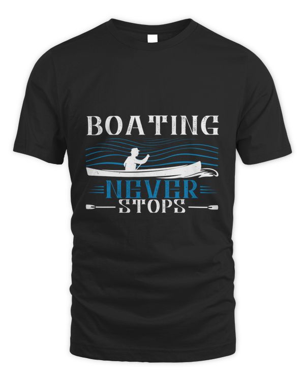 Boating Never Stops Boat Captain Gift, Lake Lover, Summer Shirt, Day Drinking, Funny Boating Tee