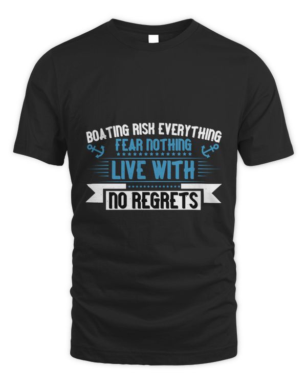 Boating Risk Everything, Fear Nothing, Live With No Regrets Boat Captain Gift, Lake Lover, Summer Shirt, Day Drinking, Funny Boating Tee