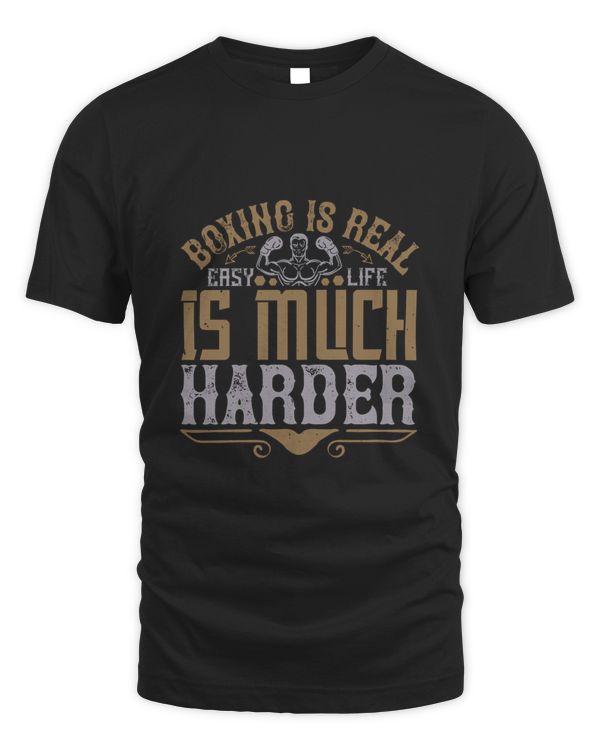 Boxing Is Real Easy. Life Is Much Harder Boxing Shirt, Guy Shirt, Boxing Shirt For Him, Boxing Skills, Gift For Him, Gifts For Men, Boxing Day