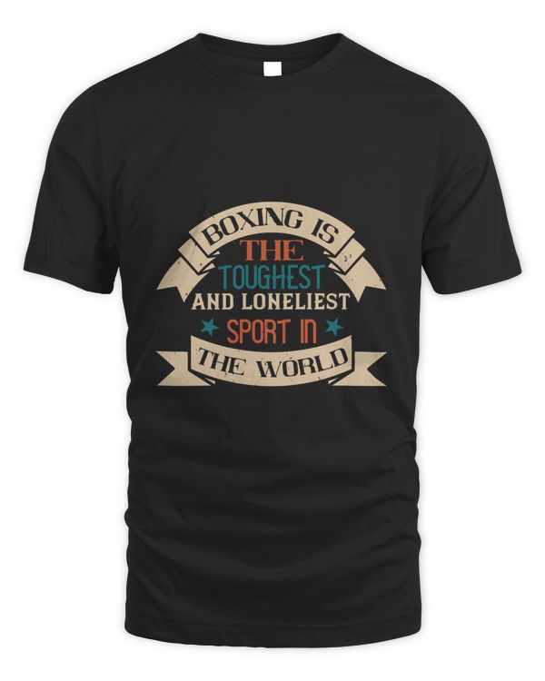 Boxing Is The Toughest And Loneliest Sport In The World Boxing Shirt, Guy Shirt, Boxing Shirt For Him, Boxing Skills, Gift For Him, Gifts For Men, Boxing Day
