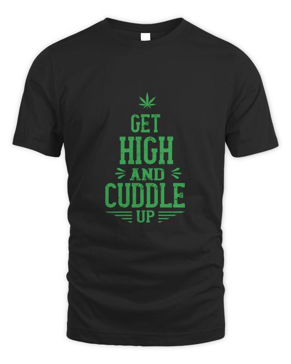 Get High And Cuddle Up, Funny Weed Shirt - Retro Stoner Tee - Cannabis Shirt - Marijuana Tee - 420 Shirt - Gift For Stoner!