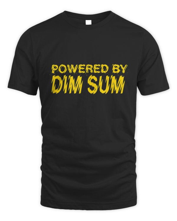 Powered By Dim Sum Chinese Food Foodie Comfort Food T-Shirt