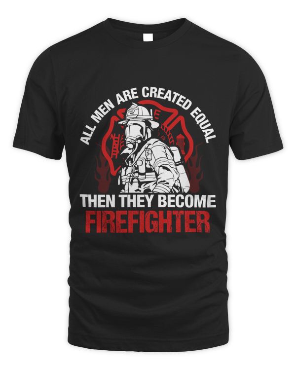 All Men Are Created Equal Firefighter, Firefighter Pride T-Shirt For Men, Firefighter Gift For Him, Fireman Gift, Fire Department Shirts