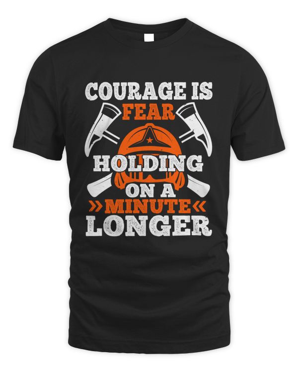 Courager Is Fear Holding On A Minute Longer, Firefighter Pride T-Shirt For Men, Firefighter Gift For Him, Fireman Gift, Fire Department Shirts