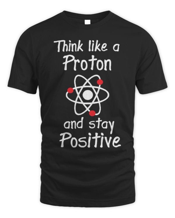 Think Like A Proton And Stay Positive