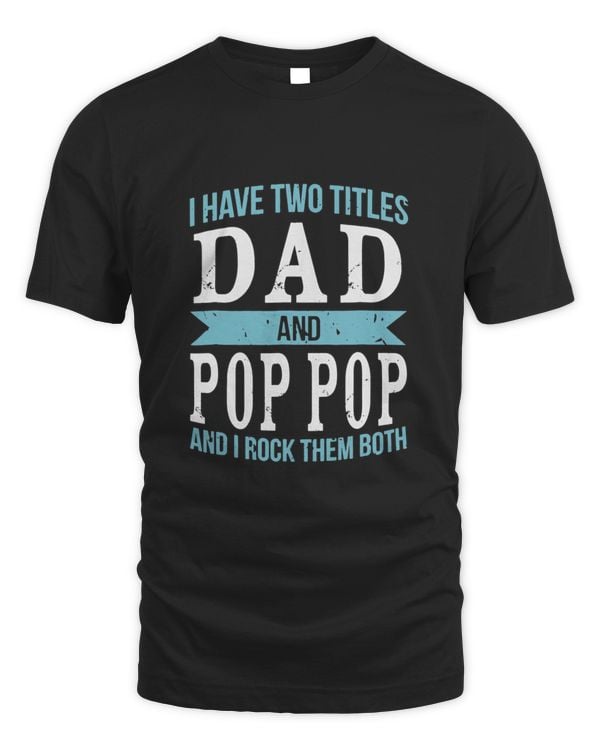 2 Titles Dad Pop Pop Rock Them Both1104 T-Shirt