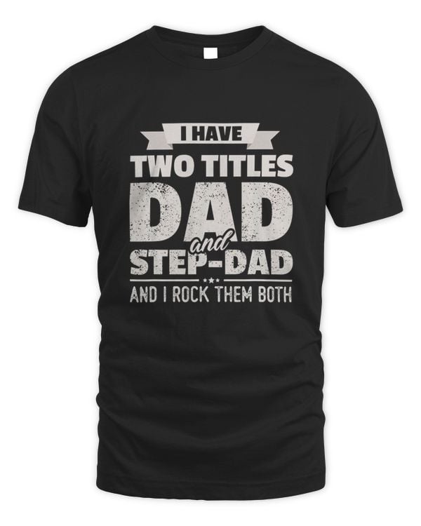 2 Titles Dad StepDad Rock Them Both2635 T-Shirt