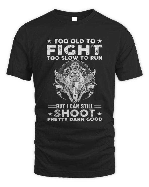 Too old to fight Too slow to run gift for motorcycle lover