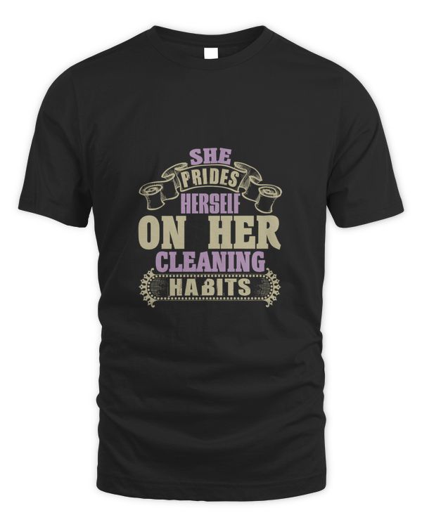 She Prides Herself On Her Cleaning Habits, Cleaner Shirt, Cleaner Gifts, Cleaner, Cleaner Tshirt, Funny Gift For Cleaner