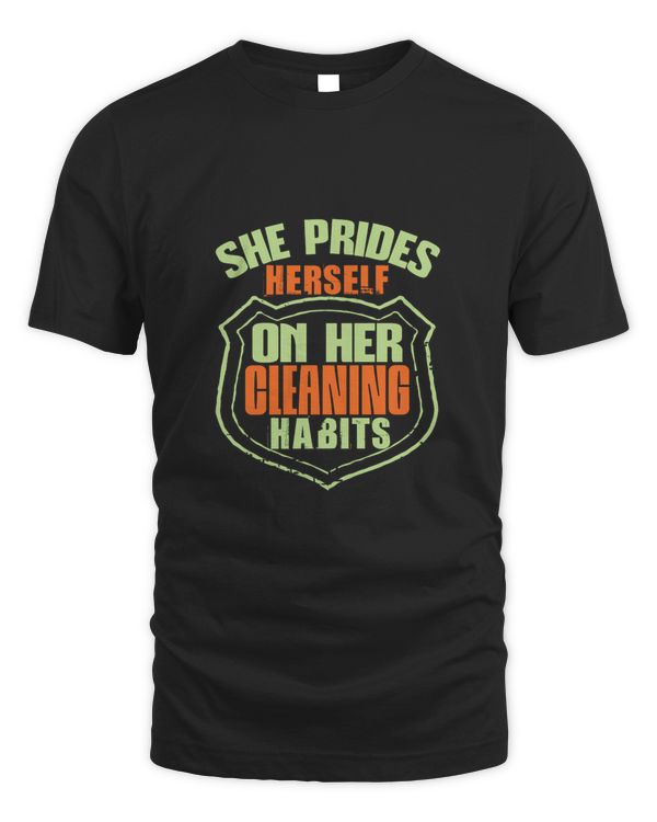 She Prides Herself On Her Cleaning Habitss, Cleaner Shirt, Cleaner Gifts, Cleaner, Cleaner Tshirt, Funny Gift For Cleaner