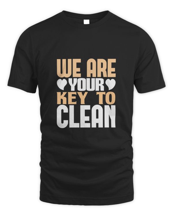 We Are Your Key To Clean, Cleaner Shirt, Cleaner Gifts, Cleaner, Cleaner Tshirt, Funny Gift For Cleaner