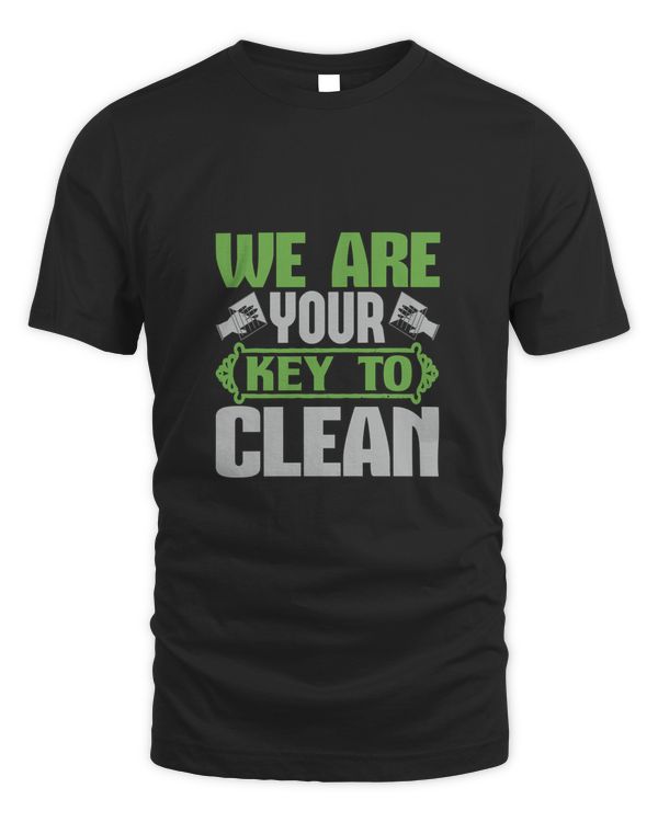 We Are Your Key To Cleann, Cleaner Shirt, Cleaner Gifts, Cleaner, Cleaner Tshirt, Funny Gift For Cleaner