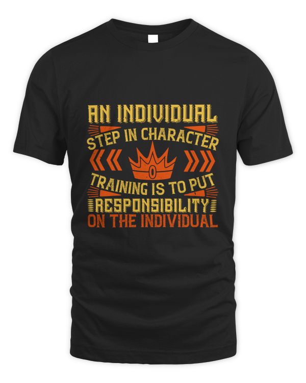 An Individual Step In Character Training Is To Put Responsibility On The Individual, Coach Shirt, Coach Gift, Coach T Shirt, Coach Tshirt, Coach Tee, Coach T-shirt