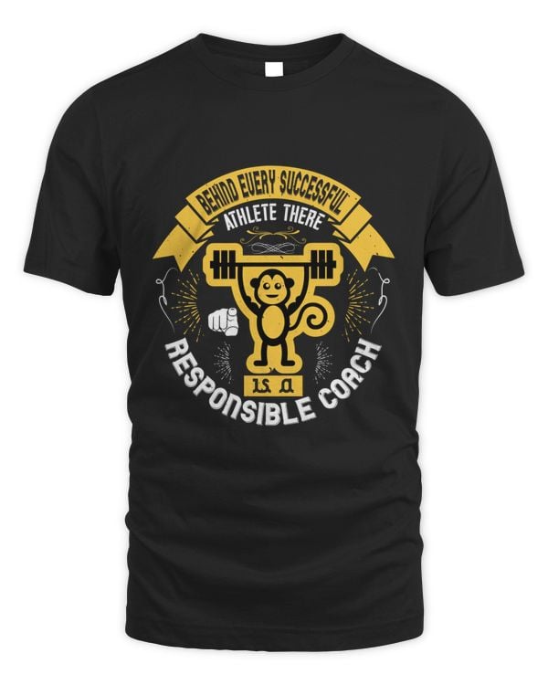 Behind Every Successful Athlete There Is A Responsible Coach, Coach Shirt, Coach Gift, Coach T Shirt, Coach Tshirt, Coach Tee, Coach T-shirt