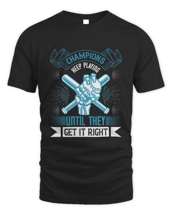 Champions Keep Playing Until They Get It Right, Coach Shirt, Coach Gift, Coach T Shirt, Coach Tshirt, Coach Tee, Coach T-shirt