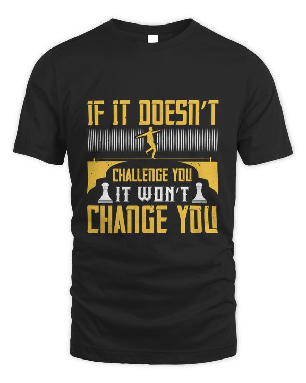 If It Doesn’t Challenge You, It Won’t Change You, Coach Shirt, Coach Gift, Coach T Shirt, Coach Tshirt, Coach Tee, Coach T-shirt