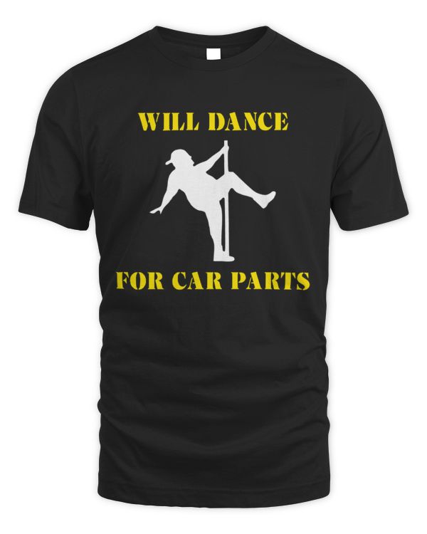 Will Dance For Car Parts Shirt, Car Shirt For Men, Racing, Car Addiction, Funny Car Shirt, Gifts For Him