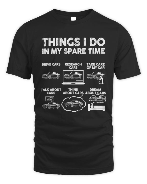 Things I Do In My Spare Time Shirt, Funny Shirt, Car Guy Shirt, Car Lover Gift, Birthday Gift Tee, Gift For Husband, Father, Dad