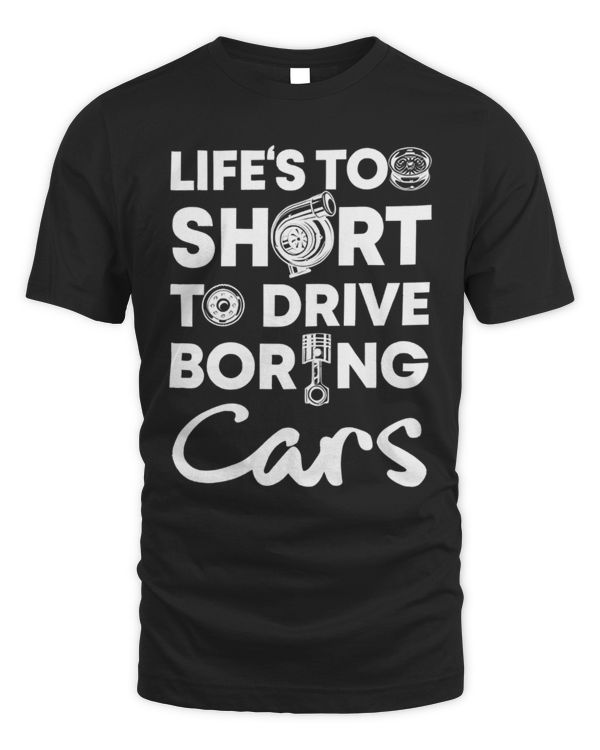 Life's Too Short To Drive Boring Cars Shirt, Car Guy Tee, Gift For Car Lovers, Race Car, Gift For Boyfriend