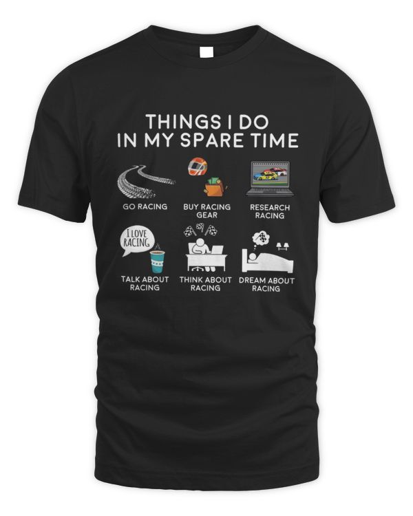 Things I Do In My Spare Time Shirt, Car Shirt, Racing Gifts, Car Gift, Car Racing, Racecar Lover And Driver Gift TShirt