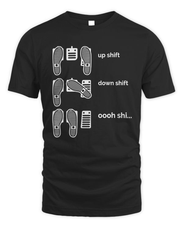 Up Shift Down Shift Oooh Shi Shirt, Funny Car Shirt, Car Guy Shirt, Car Lover Gift, Car Enthusiast, Car Racing, Boyfriend Birthday Gift
