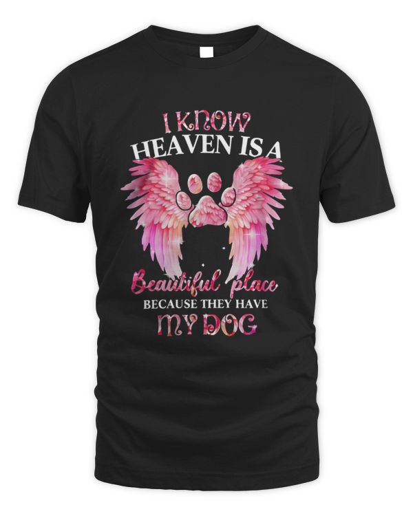 I Know Heaven Is A Beautiful Place Dog Lover