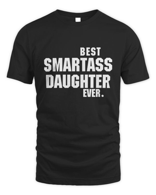 Best Smartass Daughter Ever