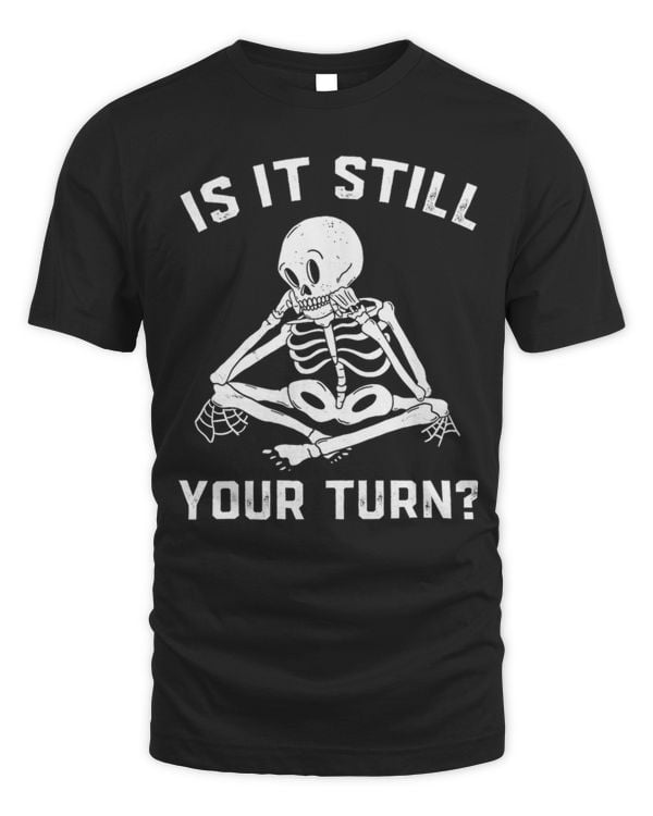 is it still your turn?