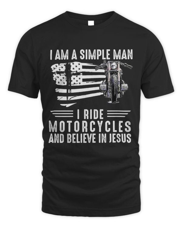 I Simple Man Ride Motorcycles Believe Jesus