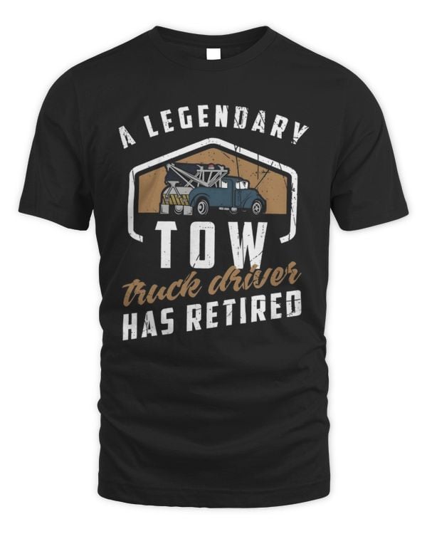 A Legendary Tow Truck Driver Has Retired Shirt, Tow Truck Driver Retirement Gift, Tow Trucker T-Shirt