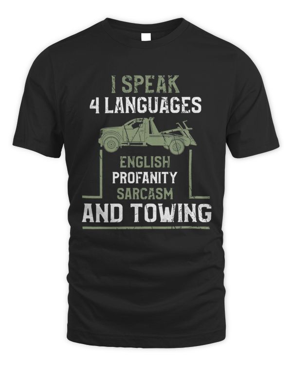 I Speak 4 Languages Funny Tow Truck Driver Shirt, Humor Tow Truck Driver Gift, Sarcastic Tow Trucker T-Shirt, Tow Truck TShirt, Tow Truck Life Outfit, Tow Trucking