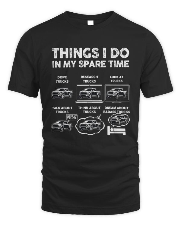 Things I Do in My Spare Time Truck Shirt, Best Gift for Him, Dad Gift, Trucker Shirt, Car Gifts for Men