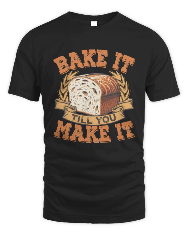 Bake It Till You Make It T-Shirt, Baking T-Shirt, Funny Baking Gift For Baker, Cute Tee For Pastry Chef, Cake Lover T-Shirt, Baking Mom Shirt