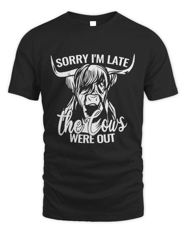 Sorry Im Late the Cows men rustic cattle highland rancher Sorry Im Late the Cows men rustic cattle highland rancher