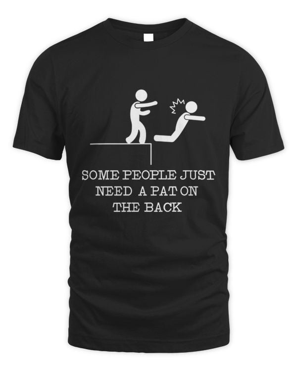 Some People Just Need A Paton The Back