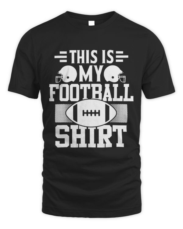 Sport American Football This is My Football Shirt Lover Player Coach Fans
