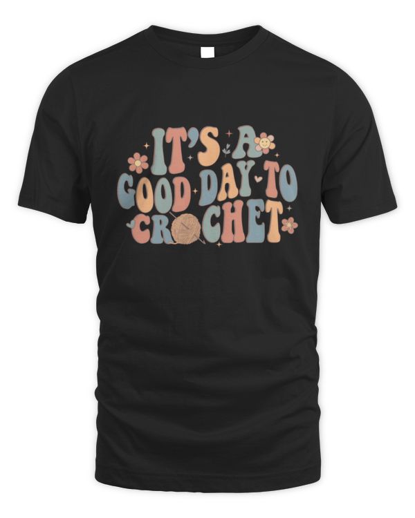 It's A Good Day To Crochet T-Shirt, Retro Crochet T-Shirt, Crochet Lover Gift, Yarn Lover Shirt, Funny Crochet Tee, Gift For Her