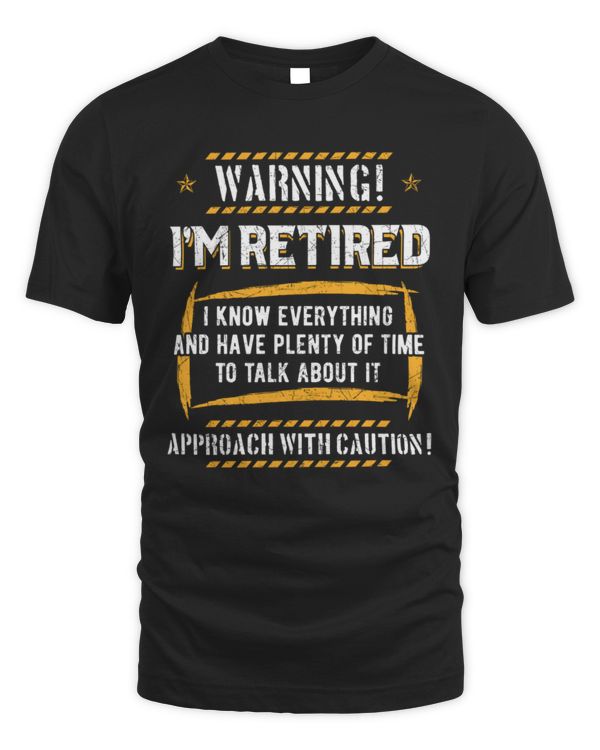 Warning I'm Retired, Approach With Caution Funny Retirement Shirt, Retirement Shirt, Gift For Retiree, Retired Shirt