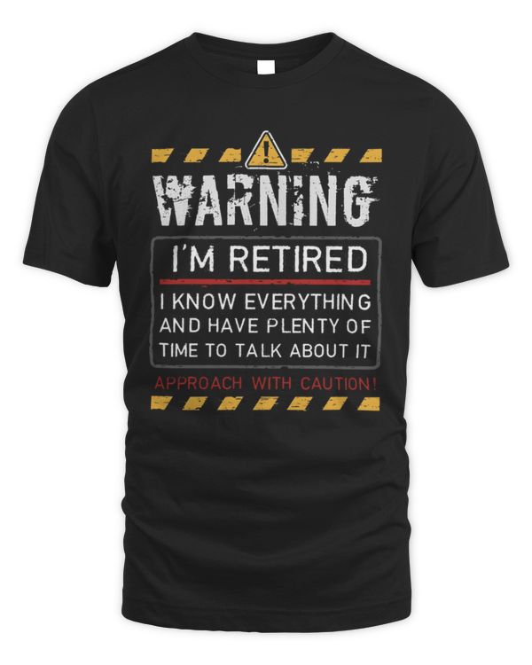 Warning I'm Retired, Approach With Caution Funny Retirement Shirt, Retirement Gifts
