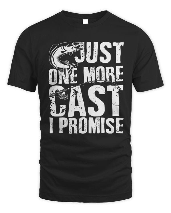 Just One More Cast I Promise Fishing T-Shirt, Funny Angler Tee, Fisherman Gift