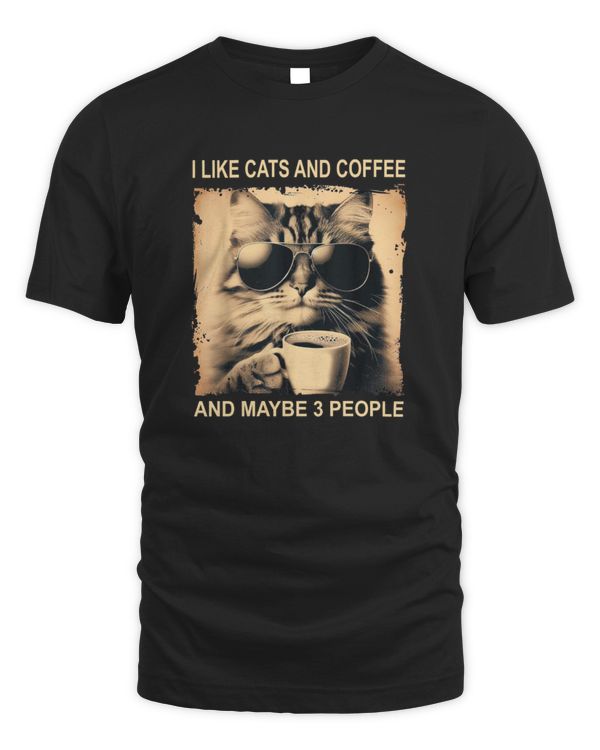 Funny Cats, I Like Cats And Coffee And Maybe 3 People