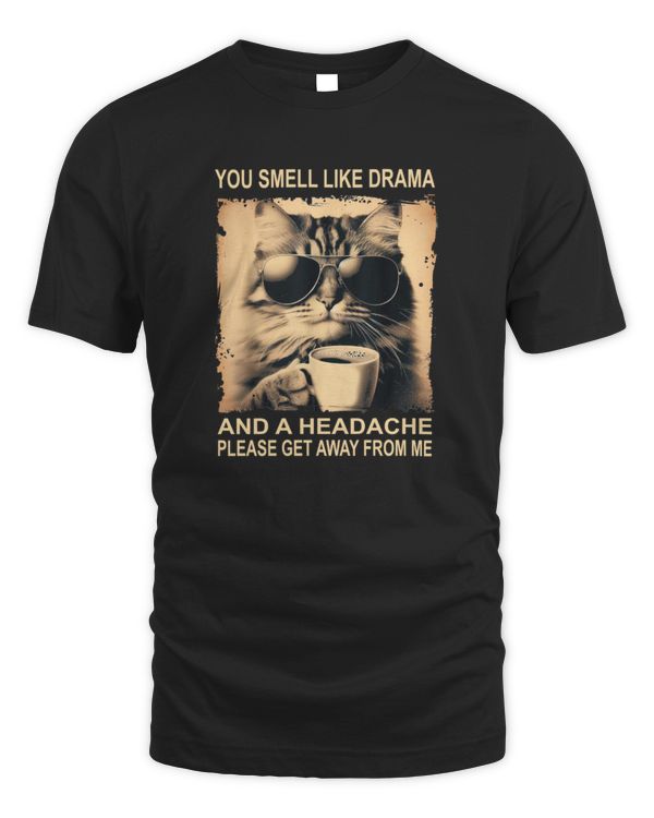 Coffee Cat You Smell Like Drama And A Headache Funny