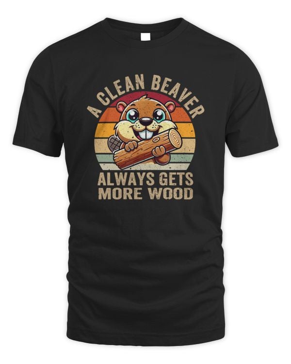 A Clean Beaver Always Gets More Wood Sarcastic Funny BBQ Wildlife
